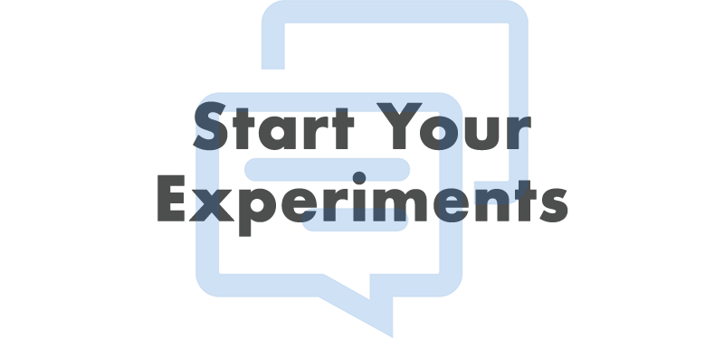 Start Your Experiments
